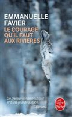 Kniha Le courage qu'il faut aux rivières Emmanuelle Favier