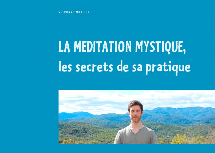 Knjiga La méditation mystique, les secrets de sa pratique Stéphane Morelle