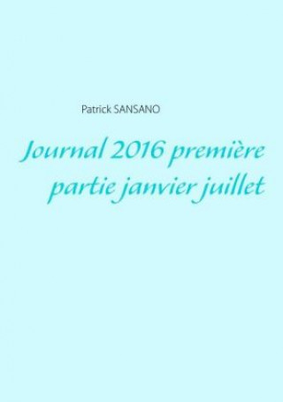 Kniha Journal 2016 première partie janvier juillet Patrick Sansano