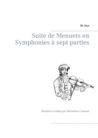 Книга Suite de Menuets en Symphonies  à sept parties Mr Atys