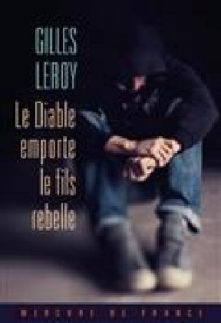 Könyv Le diable emporte son fils rebelle Gilles Leroy