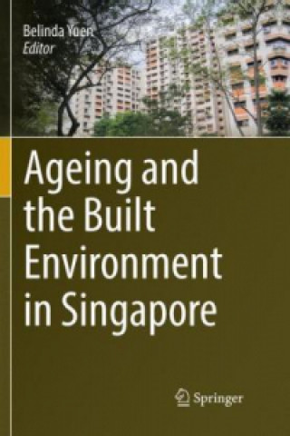 Kniha Ageing and the Built Environment in Singapore Belinda Yuen