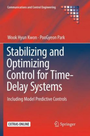 Knjiga Stabilizing and Optimizing Control for Time-Delay Systems Wook Hyun Kwon