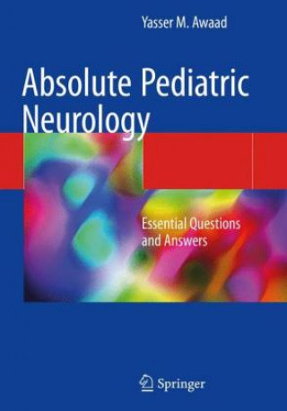 Carte Absolute Pediatric Neurology Yasser M. Awaad