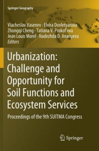 Carte Urbanization: Challenge and Opportunity for Soil Functions and Ecosystem Services Viacheslav Vasenev