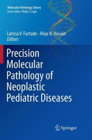 Könyv Precision Molecular Pathology of Neoplastic Pediatric Diseases Larissa V. Furtado