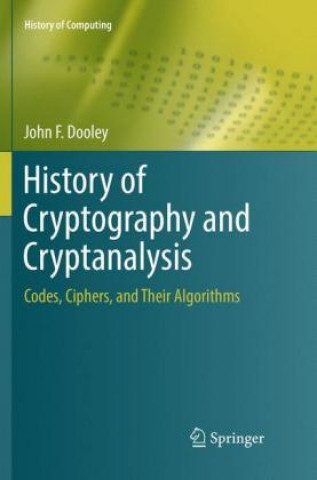 Kniha History of Cryptography and Cryptanalysis John F. Dooley