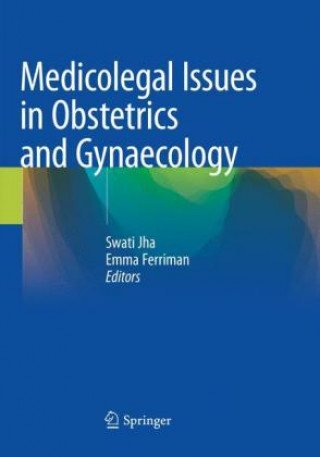 Knjiga Medicolegal Issues in Obstetrics and Gynaecology Swati Jha