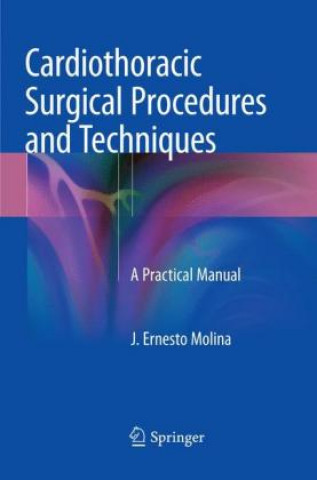 Kniha Cardiothoracic Surgical Procedures and Techniques J. Ernesto Molina