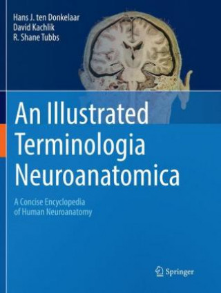 Kniha An Illustrated Terminologia Neuroanatomica Hans J. ten Donkelaar