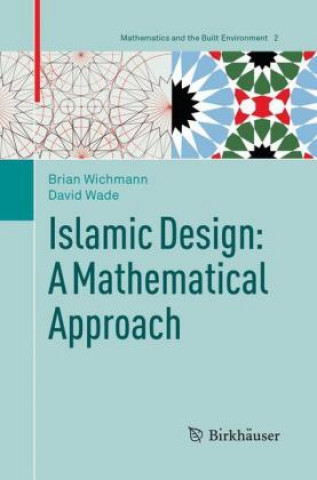 Könyv Islamic Design: A Mathematical Approach Brian Wichmann