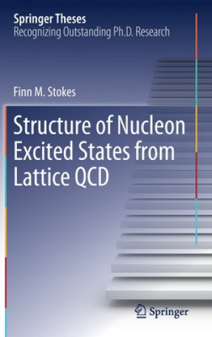 Kniha Structure of Nucleon Excited States from Lattice QCD Finn M. Stokes