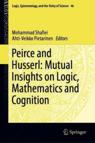 Kniha Peirce and Husserl: Mutual Insights on Logic, Mathematics and Cognition Mohammad Shafiei