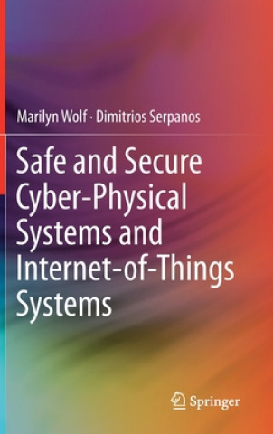 Könyv Safe and Secure Cyber-Physical Systems and Internet-of-Things Systems Marilyn Wolf