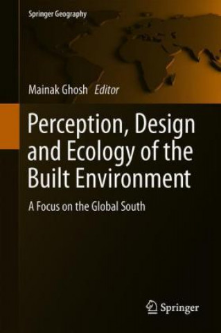 Książka Perception, Design and Ecology of the Built Environment Mainak Ghosh