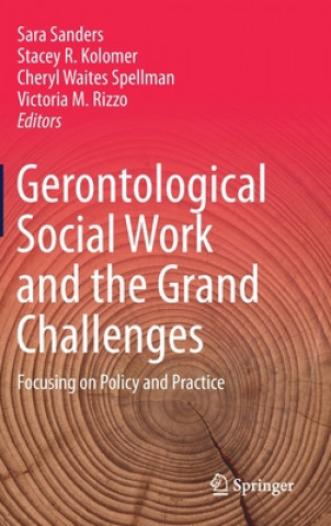 Kniha Gerontological Social Work and the Grand Challenges Sara Sanders