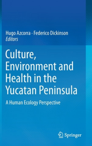 Kniha Culture, Environment and Health in the Yucatan Peninsula Hugo Azcorra