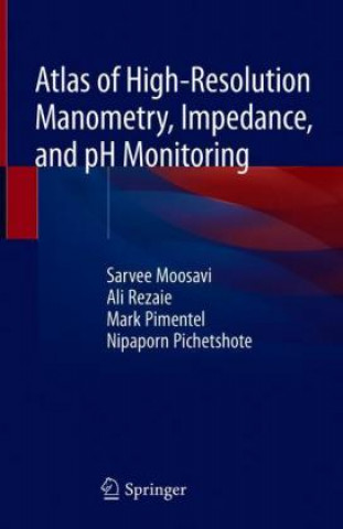 Kniha Atlas of High-Resolution Manometry, Impedance, and pH Monitoring Sarvee Moosavi