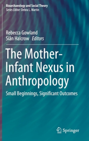 Kniha Mother-Infant Nexus in Anthropology Rebecca Gowland