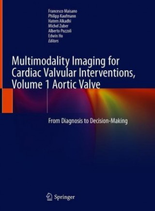 Book Multimodality Imaging for Cardiac Valvular Interventions, Volume 1 Aortic Valve Francesco Maisano