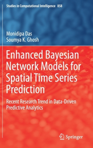 Kniha Enhanced Bayesian Network Models for Spatial Time Series Prediction Monidipa Das