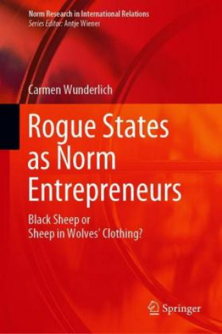 Kniha Rogue States as Norm Entrepreneurs Carmen Wunderlich