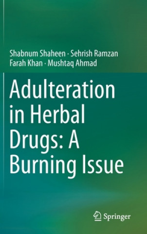 Knjiga Adulteration in Herbal Drugs: A Burning Issue Shabnum Shaheen