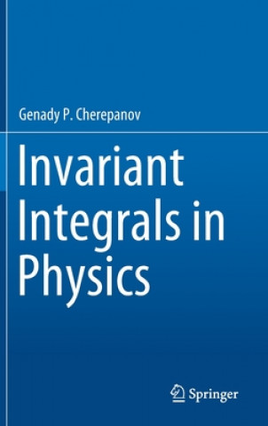 Könyv Invariant Integrals in Physics Genady P. Cherepanov