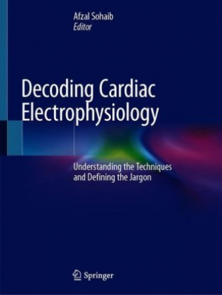 Książka Decoding Cardiac Electrophysiology Afzal Sohaib