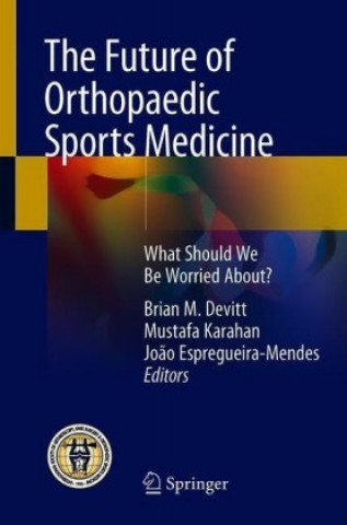 Kniha The Future of Orthopaedic Sports Medicine Brian M. Devitt