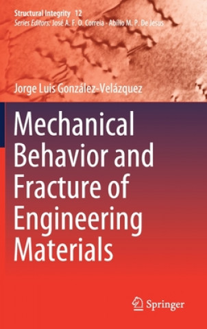 Knjiga Mechanical Behavior and Fracture of Engineering Materials Jorge Luis González-Velázquez