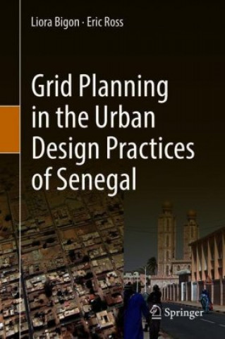 Książka Grid Planning in the Urban Design Practices of Senegal Liora Bigon