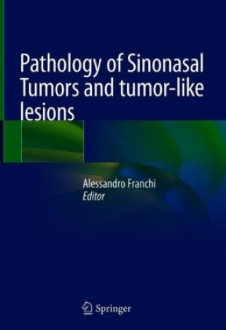 Carte Pathology of Sinonasal Tumors and Tumor-Like Lesions Alessandro Franchi