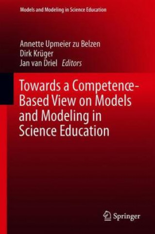 Kniha Towards a Competence-Based View on Models and Modeling in Science Education Annette Upmeier zu Belzen