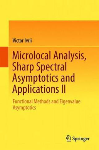 Book Microlocal Analysis, Sharp Spectral Asymptotics and Applications II Victor Ivrii