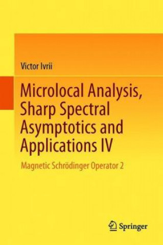 Książka Microlocal Analysis, Sharp Spectral Asymptotics and Applications IV Victor Ivrii
