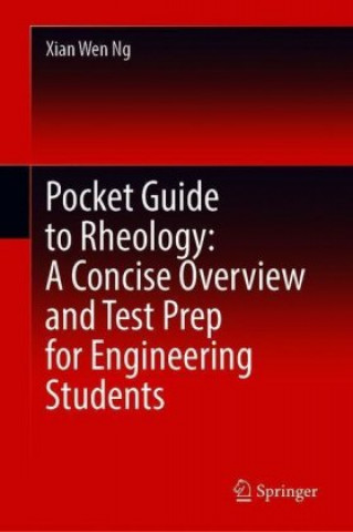 Knjiga Pocket Guide to Rheology: A Concise Overview and Test Prep for Engineering Students Xian Wen Ng