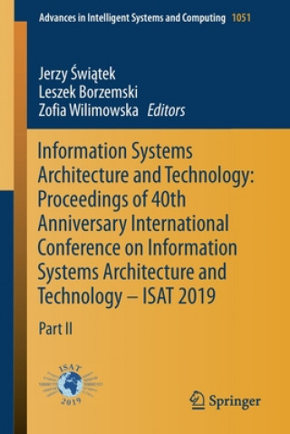 Könyv Information Systems Architecture and Technology: Proceedings of 40th Anniversary International Conference on Information Systems Architecture and Tech Jerzy Swiatek