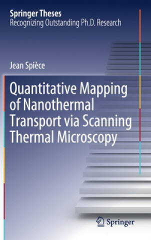 Könyv Quantitative Mapping of Nanothermal Transport via Scanning Thermal Microscopy Jean Spièce