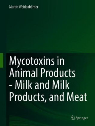 Kniha Mycotoxins in Animal Products Martin Weidenbörner