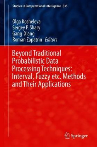 Boek Beyond Traditional Probabilistic Data Processing Techniques: Interval, Fuzzy etc. Methods and Their Applications Olga Kosheleva