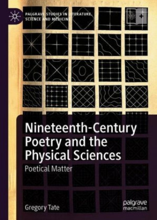 Knjiga Nineteenth-Century Poetry and the Physical Sciences Gregory Tate