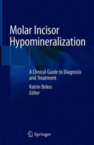 Kniha Molar Incisor Hypomineralization Katrin Bekes