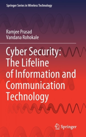 Carte Cyber Security: The Lifeline of Information and Communication Technology Ramjee Prasad