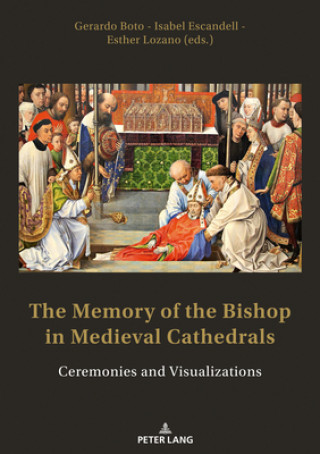 Carte Memory of the Bishop in Medieval Cathedrals Gerardo Boto Varela