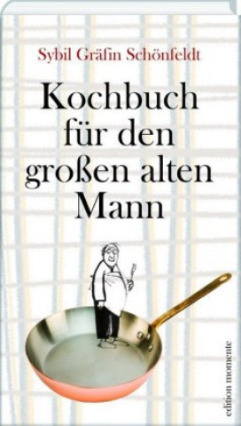 Kniha Kochbuch für den großen alten Mann Sybil Gräfin Schönfeldt