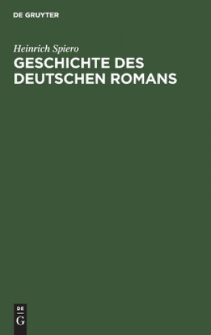 Kniha Geschichte Des Deutschen Romans Heinrich Spiero