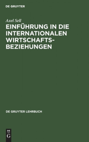 Könyv Einfuhrung in die internationalen Wirtschaftsbeziehungen Axel Sell