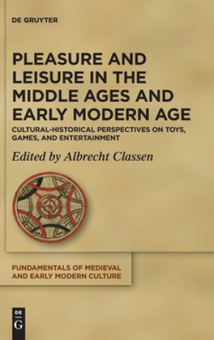 Buch Pleasure and Leisure in the Middle Ages and Early Modern Age Albrecht Classen