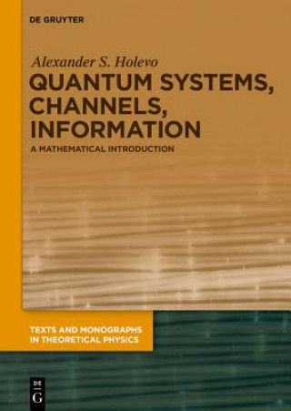 Libro Quantum Systems, Channels, Information Alexander S. Holevo